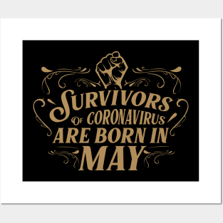 Suvivors of coronavirus are born in May Posters and Art